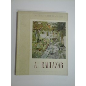 MAIESTRII ARTEI ROMANESTI  -  A. BALTAZAR 